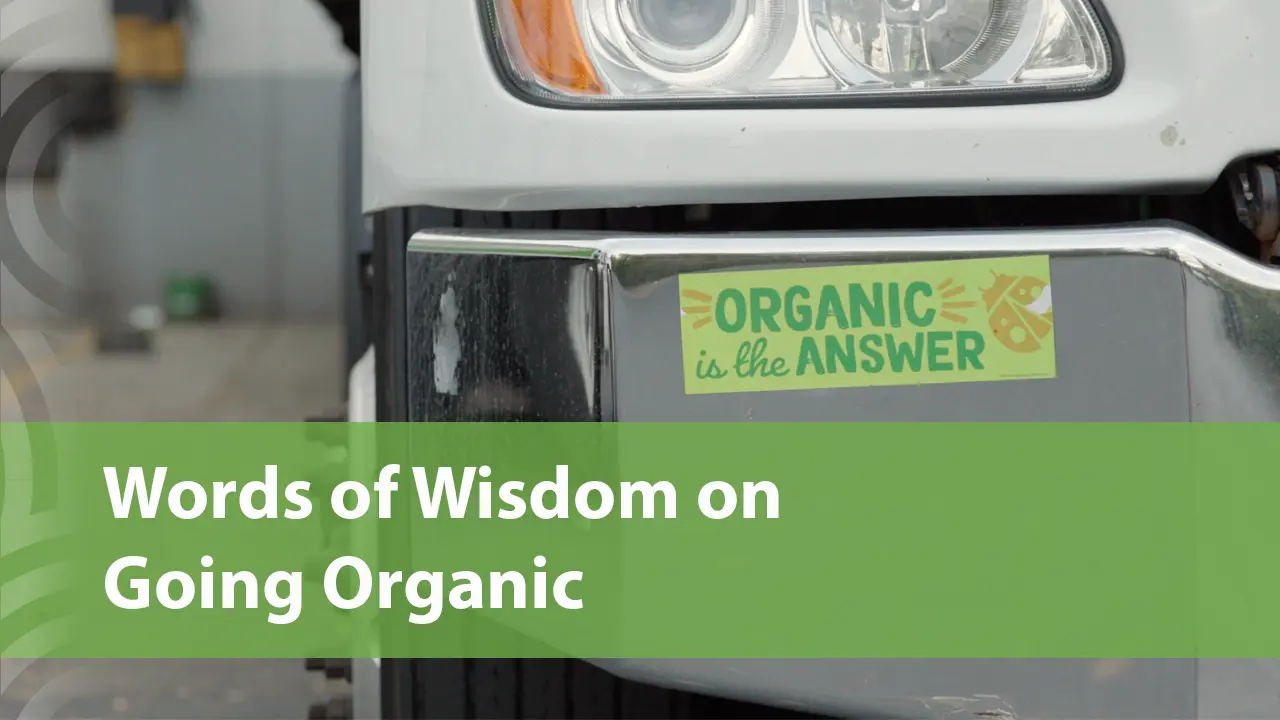 Words of Wisdom on Going Organic